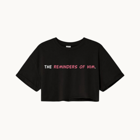 Black cropped t-shirt with the text 'THE REMINDERS OF HIM.' in bold black and pink font -SKULLMASK